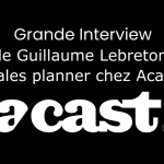 #10 – Grande ITW : Guillaume Lebreton, sales planner chez Acast, première plateforme de podcasts natifs au monde