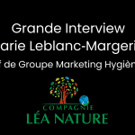 #40 – Grande interview de Marie Leblanc Margerit, Chef de Groupe Marketing Hygiène de LÉA NATURE