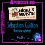 #58 – Grand ITW – Sébastien Guillon, directeur général de Michel et Augustin