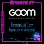 #97 – ITW Goom – Emmanuel Jayr, fondateur et dirigeant d’entreprises