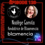 120 – INTERVIEW de Nadège Gomila, fondatrice de Bloomencia, révélateur d’épanouissement