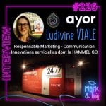 226 – Interview de Ludivine Viale, Responsable Marketing – Communication – Innovations servicielles dont le HAMMEL GO / Groupe AYOR