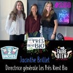 258 – Jacinthe Brillet, directrice générale Les Prés Rient Bio (Les 2 Vaches)