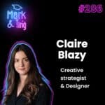 286 – Interview de Claire Blazy, Creative strategist & Designer
