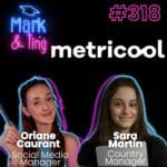 303 – Interview de Sara Martin et Oriane Caurant de Metricool : les secrets d’une stratégie réseaux sociaux réussie avec Metricool