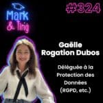 324 – Interview de Gaëlle Rogation Dubos, experte en protection des données personnelles
